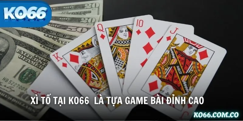 Xì Tố tại KO66 là tựa game bài đỉnh cao